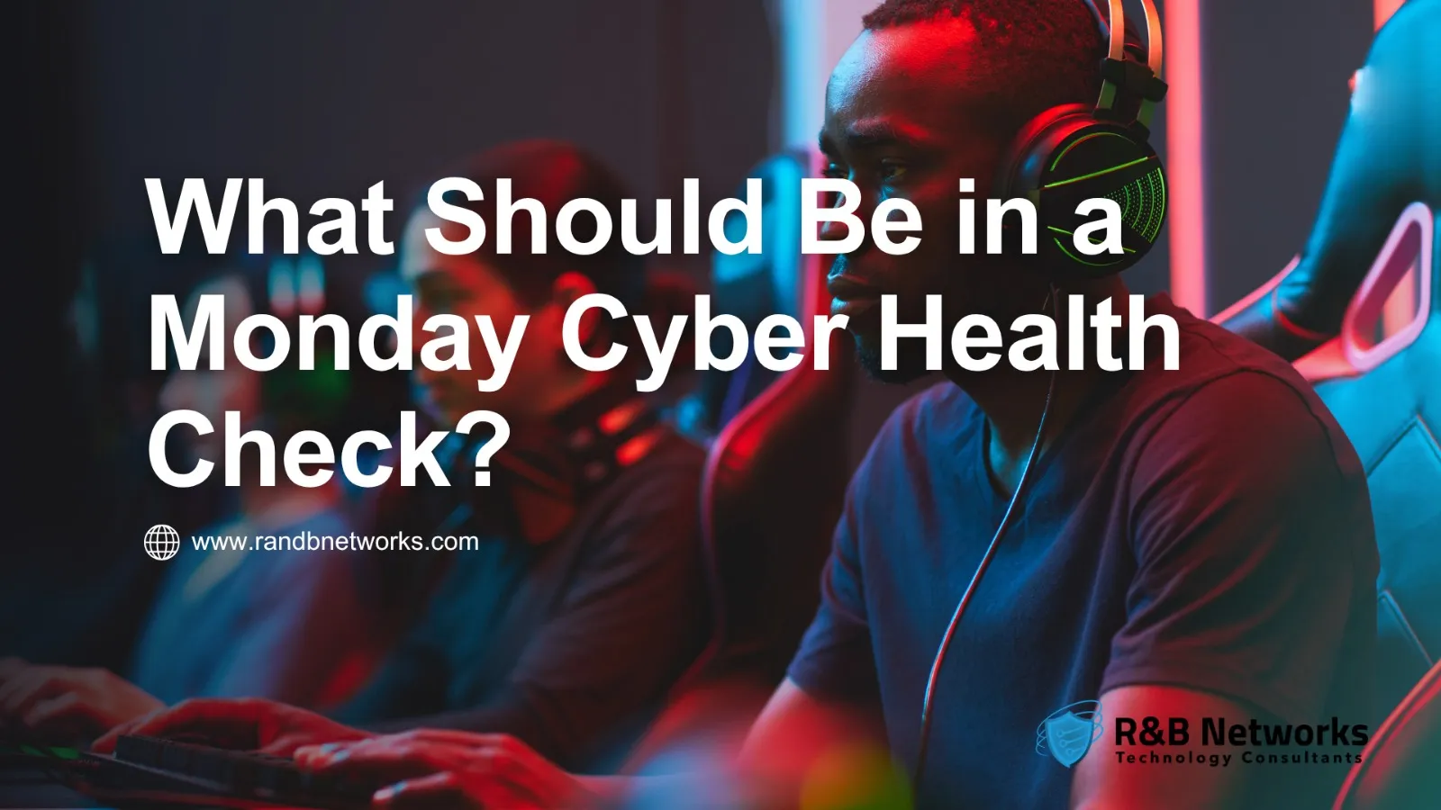 What Should Be in a Monday Cyber Health Check?
