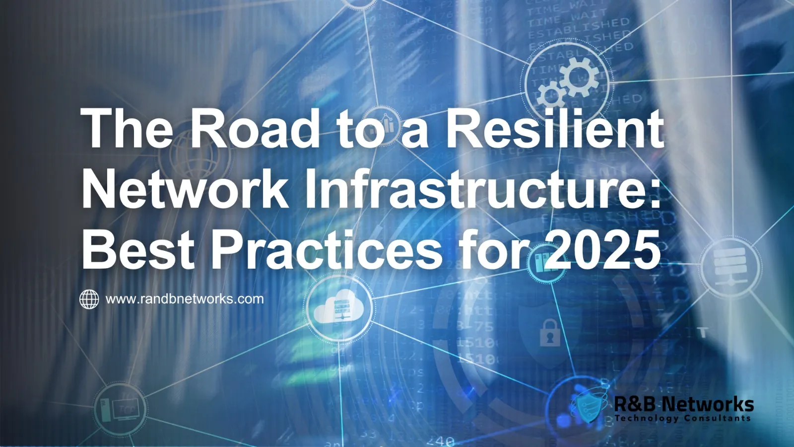 The Road to a Resilient Network Infrastructure: Best Practices for 2025